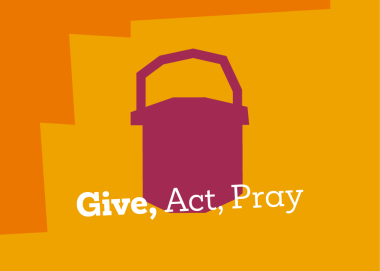 Give, Act, Pray on collection bucket